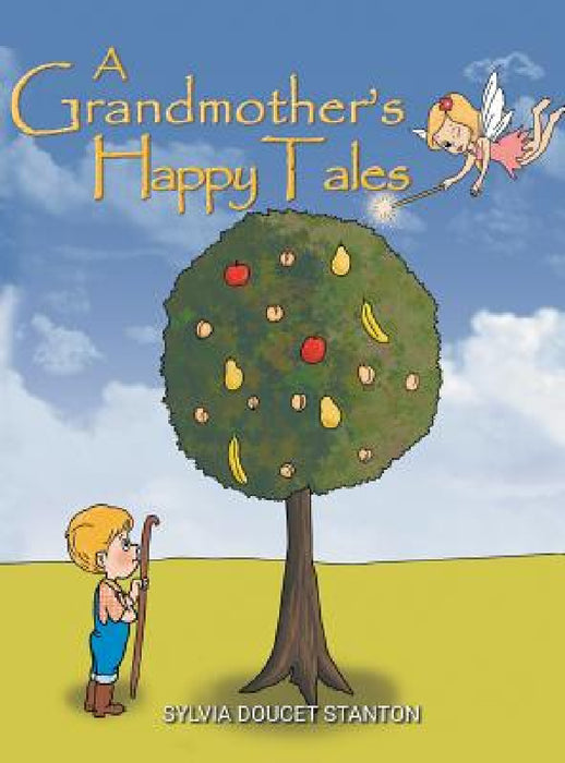 A Grandmother's Happy Tales by Sylvia Doucet Stanton