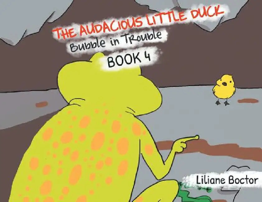 The Audacious Little Duck: Bubble in Trouble by Lilian Boctor
