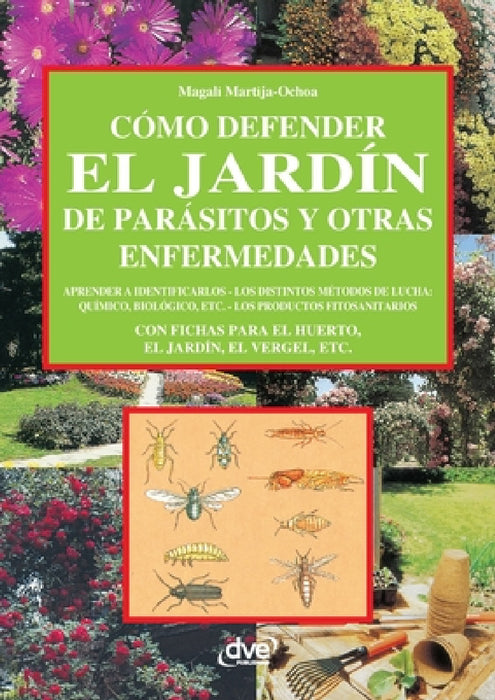 Cómo defender el jardín de parásitos y otras enfermedades by Magali Martija-Ochoa