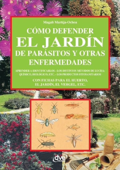 Cómo defender el jardín de parásitos y otras enfermedades by Magali Martija-Ochoa