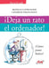 ¡Deja un rato el ordenador! by Catherine Firmin-Didot, Béatrice Copper-Royer
