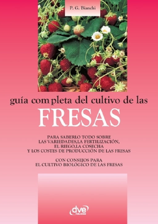 Guía completa del cultivo de las fresas by G. Bianchi