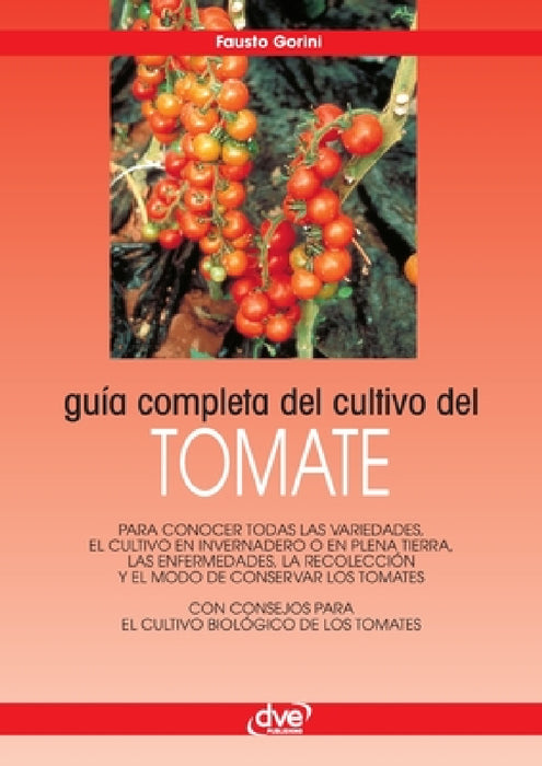 Guía completa del cultivo del tomate by Fausto Gorini