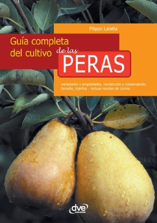 Guía completa del cultivo de las peras by Filippo Lalatta