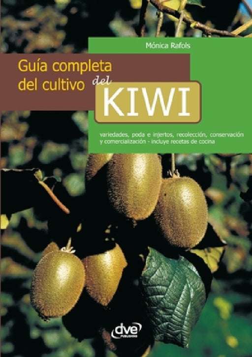 Guía completa del cultivo del kiwi by Mónica Rafols