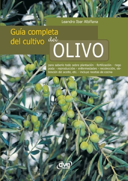Guía completa del cultivo del olivo by Ibar Albiñana
