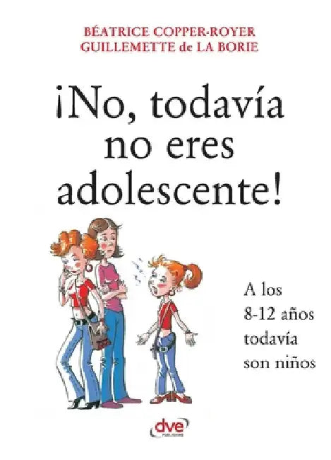 ¡No, todavía no eres adolescente! by de La Borie