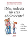 ¡No, todavía no eres adolescente! by de La Borie