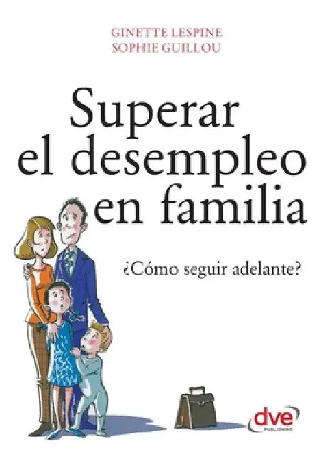 Superar el desempleo en familia by Sophie Guillou