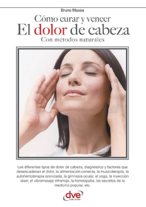 Cómo curar y vencer el dolor de cabeza by Bruno Massa