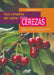 Guía completa del cultivo de las cerezas by Magali Martija-Ochoa