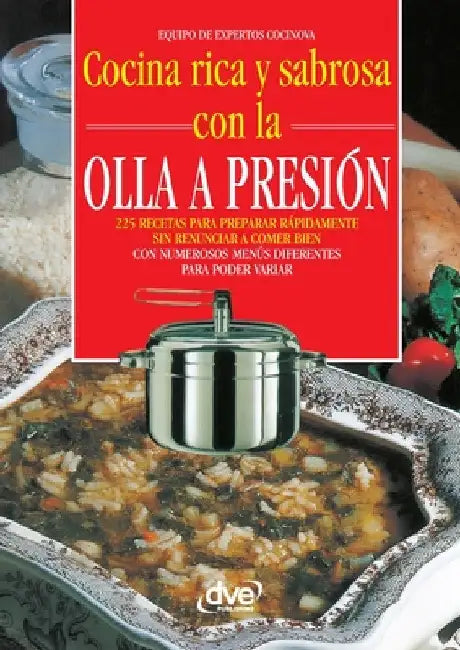 Cocina rica y sabrosa con la olla a presión by Equipo D. Equipo de Expertos Cocinova