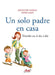 Un solo padre en casa by Jocelyne Dahan