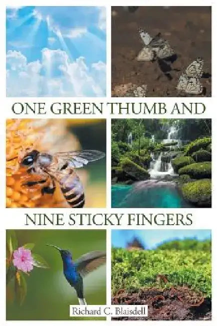 One Green Thumb and Nine Sticky Fingers by Richard C. Blaisdell