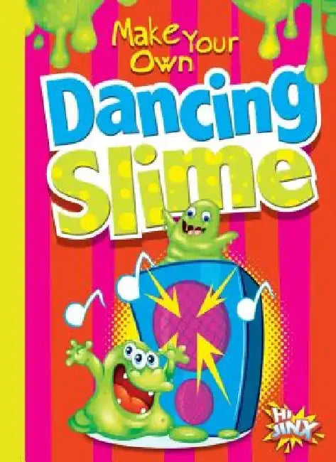 Make Your Own Dancing Slime by Julia Garstecki