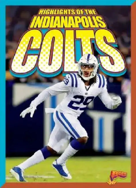 Highlights of the Indianapolis Colts by Marysa Storm