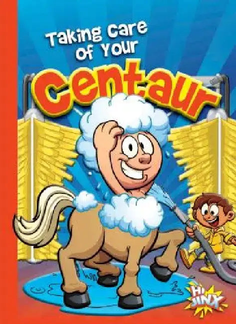Taking Care of Your Centaur by Eric Braun