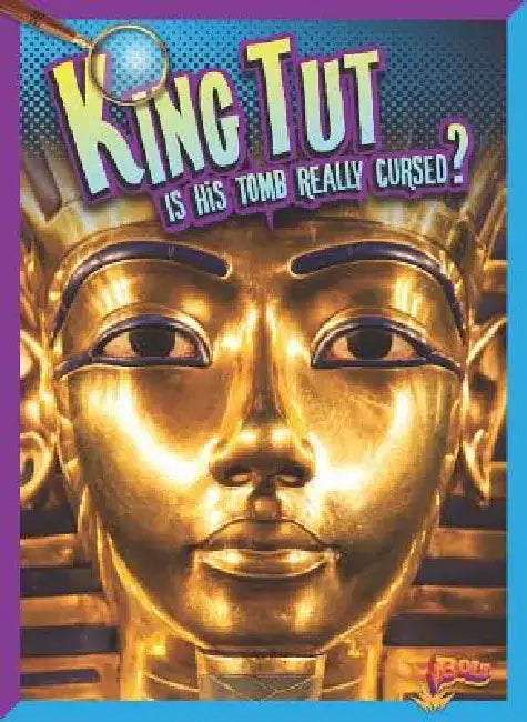 King Tut: Is His Tomb Really Cursed? by Megan Cooley Peterson