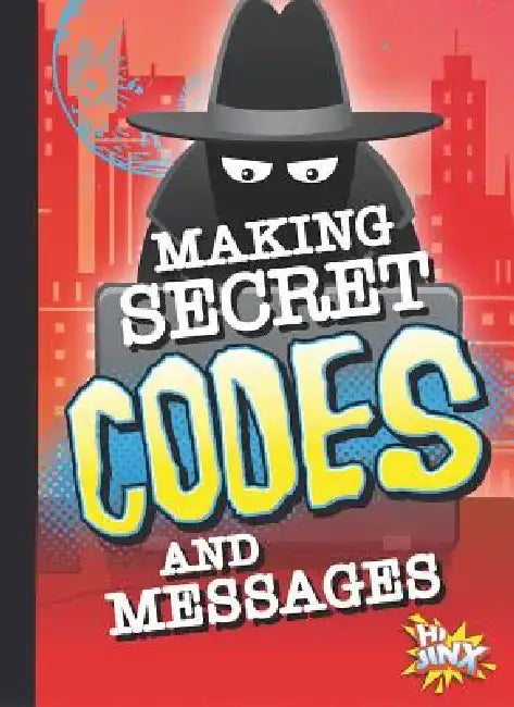 Making Secret Codes and Messages by Deanna Caswell