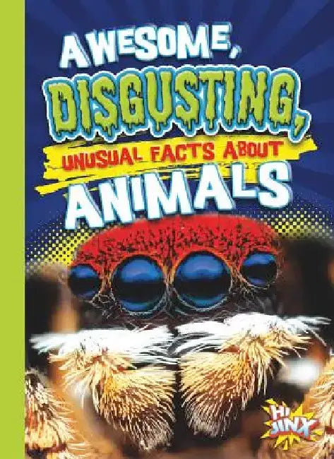 Awesome, Disgusting, Unusual Facts about Animals by Eric Braun