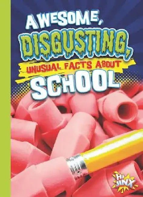 Awesome, Disgusting, Unusual Facts about School by Eric Braun