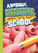 Awesome, Disgusting, Unusual Facts about School by Eric Braun