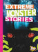 Extreme Monster Stories by Thomas Kingsley Troupe