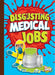 Disgusting Medical Jobs by Mary E. Bleckwehl
