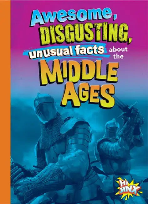 Awesome, Disgusting, Unusual Facts about the Middle Ages by Stephanie Bearce