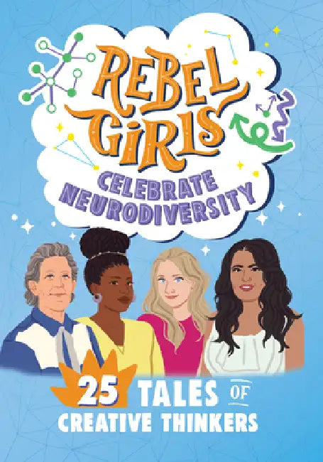 Rebel Girls Celebrate Neurodiversity: 25 Tales of Creative Thinkers: 25 Tales of Creative Thinkers by Shadae Mallory