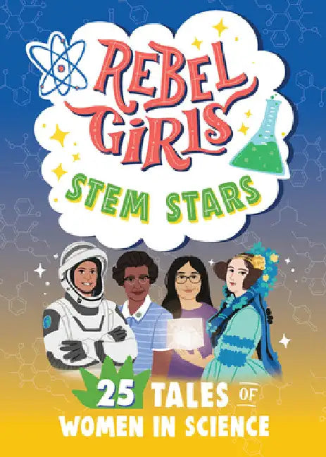 Rebel Girls Stem Stars: 25 Tales of Women in Science: 25 Tales of Women in Science by Emma Carlson Berne