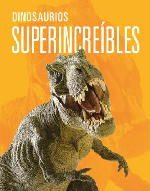 Dinosaurios Superincreíbles by Meg Greve
