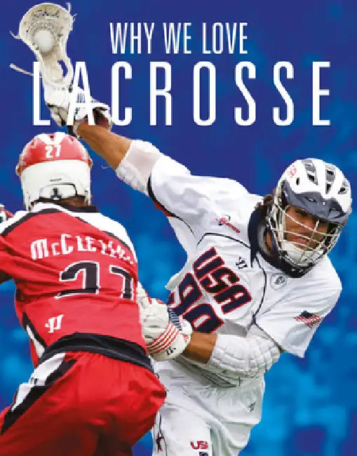 Why We Love Lacrosse by Whitcomb, Aidan