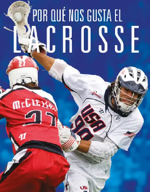 Por Qué Nos Gusta El Lacrosse by Whitcomb, Aidan
