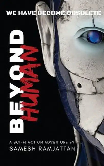 Beyond Human by Samesh Ramjattan