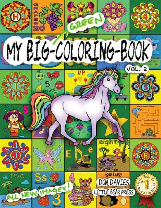 My Big Green Coloring Book Vol. 2: Over 100 Big Pages of Family Activity! Coloring, ABCs, 123s, Characters, Puzzles, Mazes, Shapes, Letters + Numbers by Little Bear Press, Don Davies