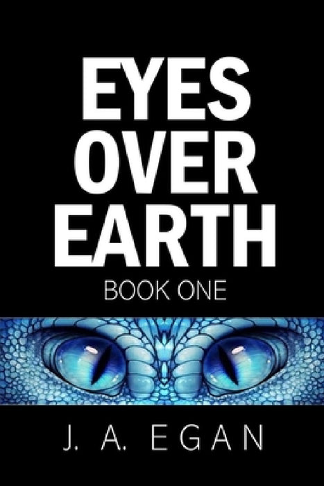 Eyes Over Earth: Book One by John Andrew Egan, Rhonda Julie Egan