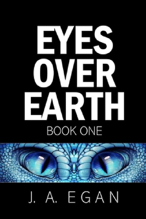 Eyes Over Earth: Book One by John Andrew Egan, Rhonda Julie Egan