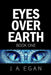 Eyes Over Earth: Book One by John Andrew Egan, Rhonda Julie Egan