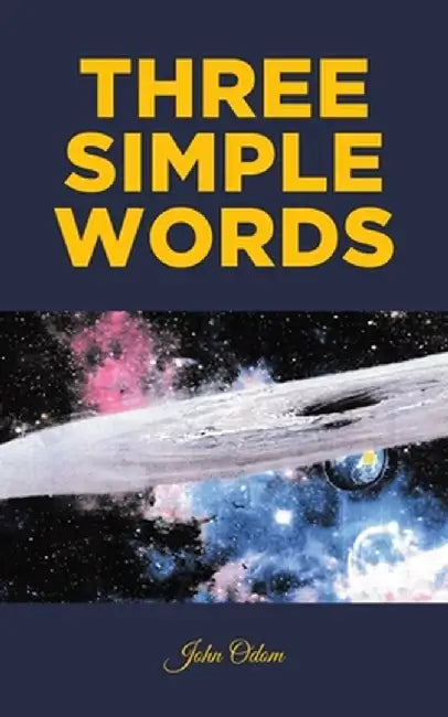 Three Simple Words by John Odom