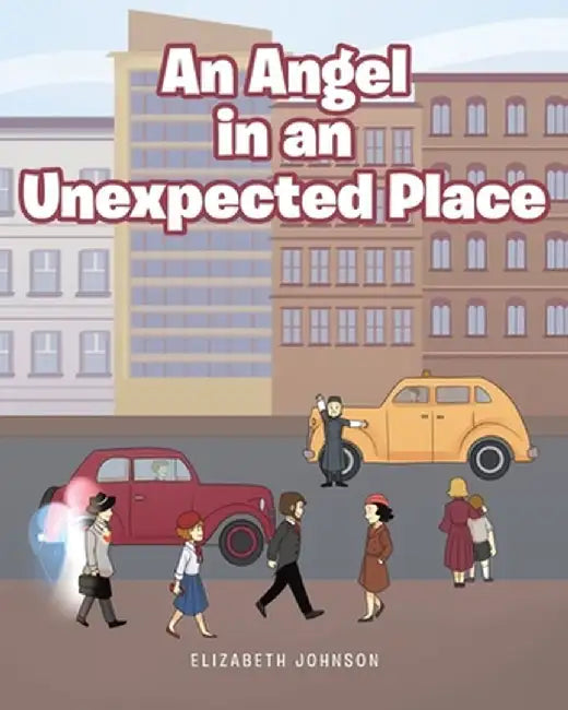 An Angel in an Unexpected Place by Elizabeth Johnson