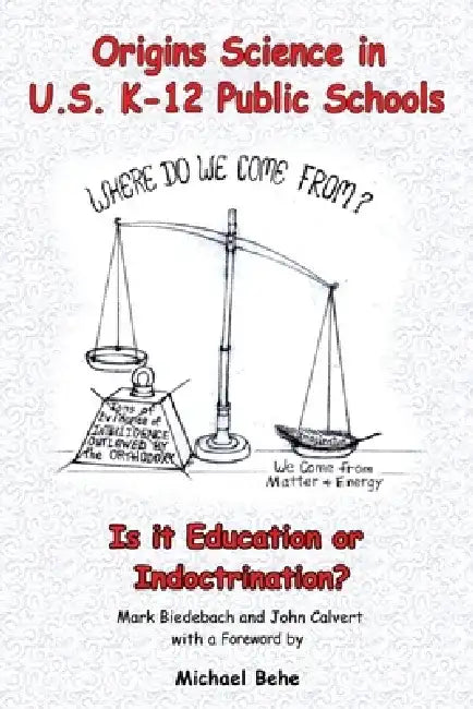 Origins Science in U.S. K-12 Public Schools; Is it Education or Indoctrination? by Mark Biedebach