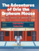 The Adventures of Orie the Orpheum Mouse: A journey through the Orpheum Theatre by Naomi Law