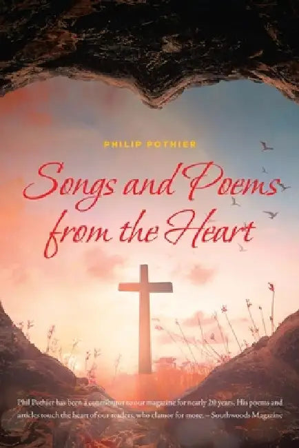 Songs and Poems from the Heart by Philip Pothier