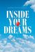 Inside Your Dreams: Inspire the Fire to Dream and Dream Again! by Sharay Mungin Mosley