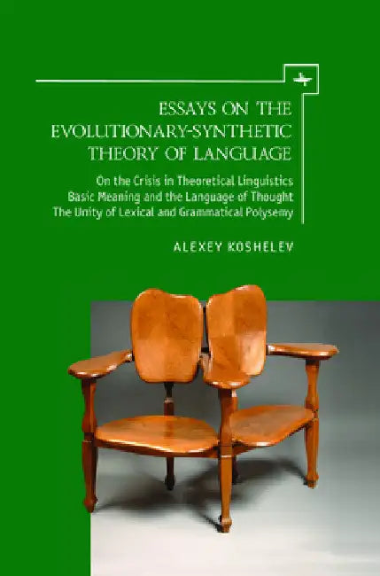 Essays on the Evolutionary-Synthetic Theory of Language by Alexey Koshelev