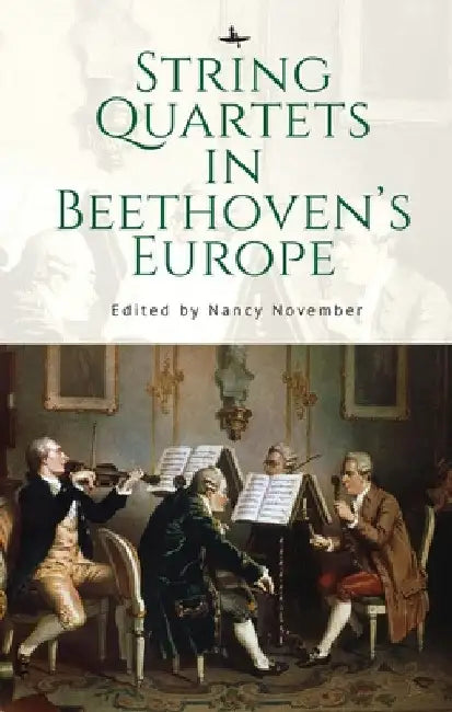 String Quartets in Beethoven's Europe by Nancy November