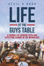 Life at the Guys Table: A Journey of Sharing Faith and Effecting Change In the Workplace by Cecil a. Rudd