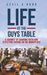 Life at the Guys Table: A Journey of Sharing Faith and Effecting Change In the Workplace by Cecil a. Rudd