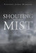 Shouting into the Mist by Stephen James Kinkade